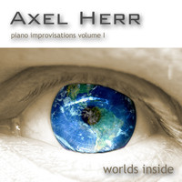 Axel Herr - Piano Improvisations Volume I: Worlds Inside
