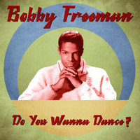 Bobby Freeman - Do You Wanna Dance? (Remastered)