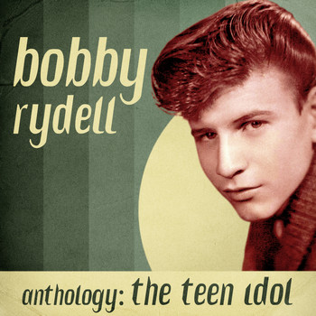 Bobby Rydell - Anthology: The Teen Idol (Remastered)