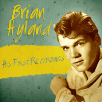 Brian Hyland - His First Recordings (Remastered)