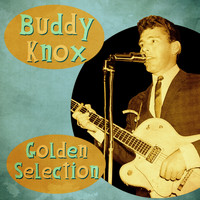 Buddy Knox - Golden Selection (Remastered)