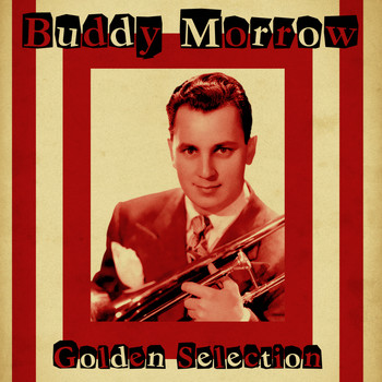 Buddy Morrow - Golden Selection (Remastered)