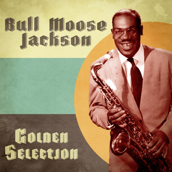 Bull Moose Jackson - Golden Selection (Remastered)