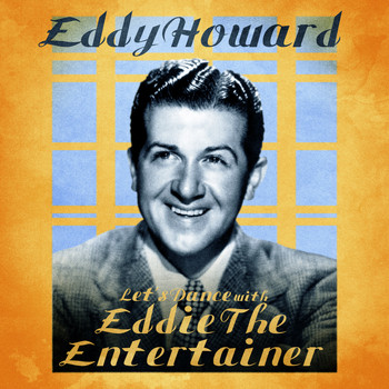 Eddy Howard - Let's Dance with Eddie the Entertainer (Remastered)