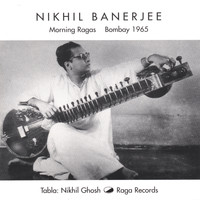 Nikhil Banerjee - Morning Ragas, Bombay 1965