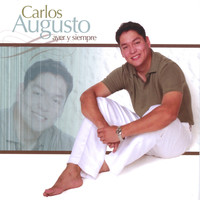 Carlos Augusto - Ayer y Siempre