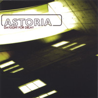 Astoria - Daylight For Delay