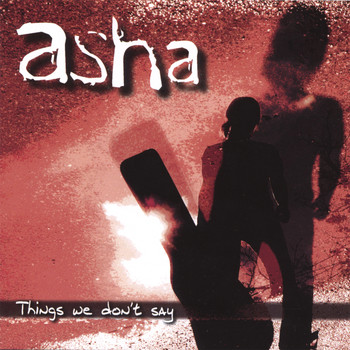 Asha - Things We Don't Say