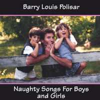 Barry Louis Polisar - Naughty Songs for Boys and Girls