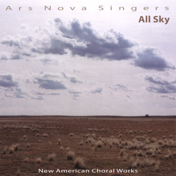 Ars Nova Singers - All Sky: New American Choral Works
