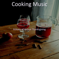 Cooking Music - Echoes of Virtual Thanksgiving