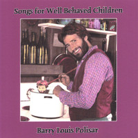Barry Louis Polisar - Songs for Well Behaved Children