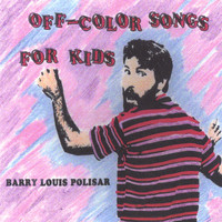 Barry Louis Polisar - Off-Color Songs for Kids