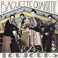 Baguette Quartette - Toujours