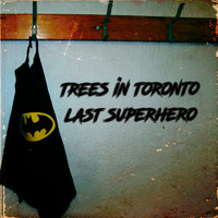 Trees in Toronto / Trees in Toronto - Last Superhero