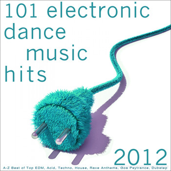 Various Artists - 101 Electronic Dance Music Hits 2012 (A-Z Best of Top EDM, Acid, Techno, House, Rave Anthems, Goa Psytrance, Dubstep)