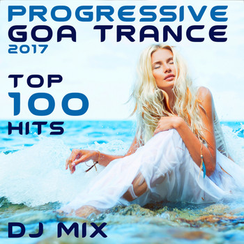 Progressive Goa Doc, Doctor Spook, GoaDoc - Progressive Goa Trance 2017 Top 100 Hits DJ Mix