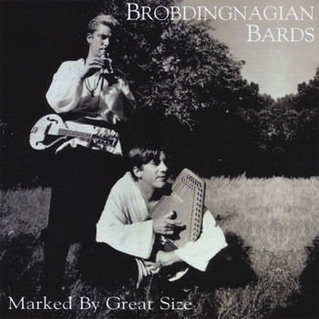 Brobdingnagian Bards - Marked By Great Size