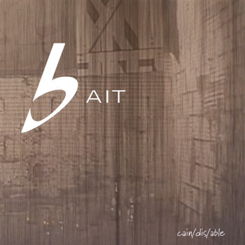 Bait - Cain/dis/able