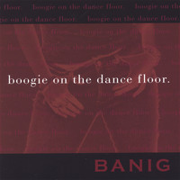 Banig - Boogie On The Dance Floor (maxi-single)