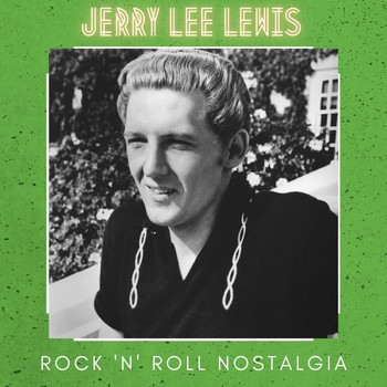 Jerry Lee Lewis - Rock 'N' Roll Nostalgia (Explicit)