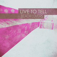 Beach Lovers - Live to Tell