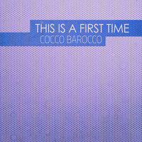 Cocco Barocco - This Is a First Time