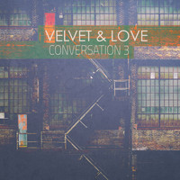Conversation 3 - Velvet & Love