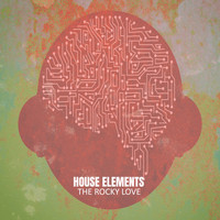 House Elements - The Rocky Love