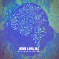 House Gamblers - Sunshine in My Deep