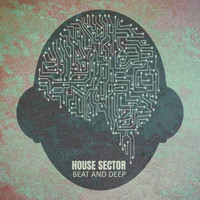 House Sector - Beat and Deep