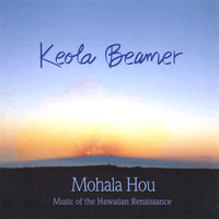 Keola Beamer - Mohala Hou - Music of the Hawaiian Renaissance