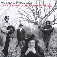 Astral Project - The Legend of Cowboy Bill