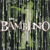 Bambino - Who Is Bambino?