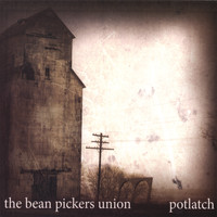 The Bean Pickers Union - Potlatch