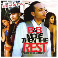 B&B - More Then the Rest (Hosted By Dj Stix) (Explicit)