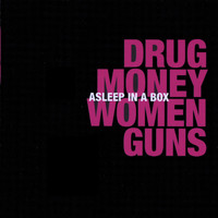 Asleep in a Box - Drug Money Women Guns