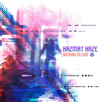 Hazmat Haze - Nothing to Lose