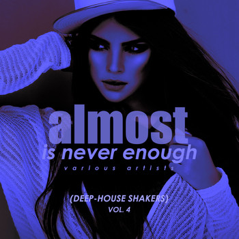 Various Artists - Almost Is Never Enough, Vol. 4 (Deep-House Shakers)