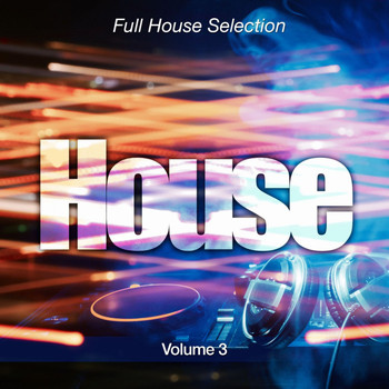Various Artists - House, Pt. 3 (Full House Selection)