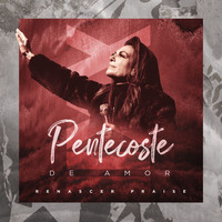 Renascer Praise - Pentecoste De Amor