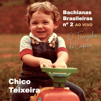 Chico Teixeira - Bachianas Brasileiras No. 2: O Trenzinho do Caipira (Ao Vivo)