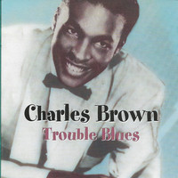 Charles Brown - Trouble Blues