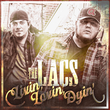 The Lacs - Livin' Lovin' Dyin' (Explicit)