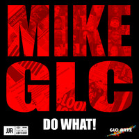 Mike GLC - Do What (Freestyle) (Explicit)
