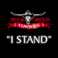Soul Circus Cowboys - I Stand