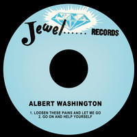 Albert Washington - Loosen These Pains and Let Me Go
