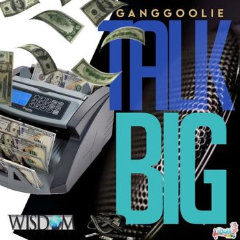 Ganggoolie - Talk Big