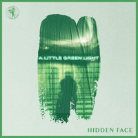 Hidden Face - A Little Green Light