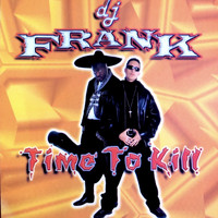 DJ Frank - Time To Kill (Explicit)